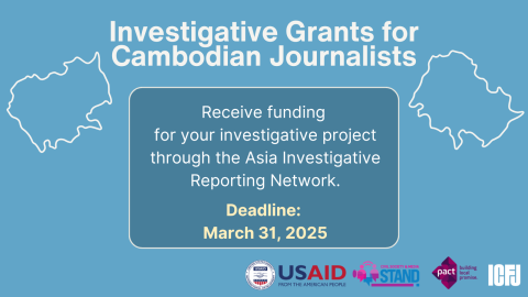 Social graphic with headline that reads: Investigative Grants for Cambodian Journalists, Receive Funding for Your Investigative Project through the AIR Network, Deadline March 31, 2025. Includes logos for USAID, Civil Society and Media Stand, PACT and ICFJ, as well as an outline of the country of Cambodia's borders.